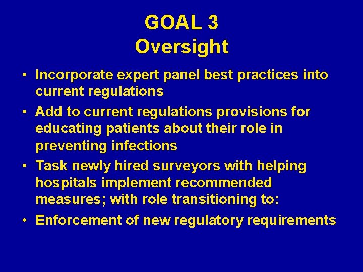 GOAL 3 Oversight • Incorporate expert panel best practices into current regulations • Add