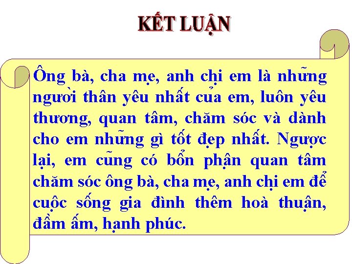 Ông bà, cha me , anh chi em là như ng ngươ i thân