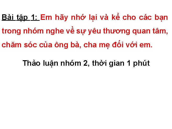 Bài tập 1: Em hãy nhớ lại và kể cho các bạn trong nhóm