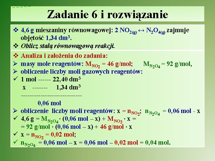 Zadanie 6 i rozwiązanie v 4, 6 g mieszaniny równowagowej: 2 NO 2(g) ↔