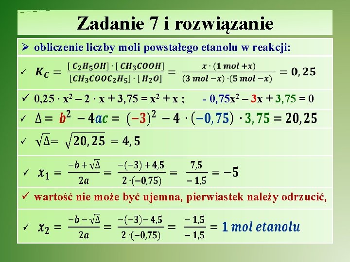 Zadanie 7 i rozwiązanie Ø obliczenie liczby moli powstałego etanolu w reakcji: ü 0,