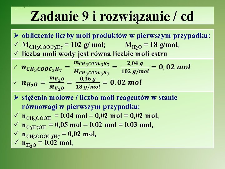 Zadanie 9 i rozwiązanie / cd Ø obliczenie liczby moli produktów w pierwszym przypadku: Zadanie 9 i rozwiązanie / cd Ø obliczenie liczby moli produktów w pierwszym przypadku: