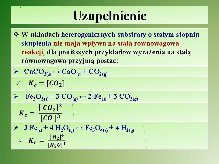 Uzupełnienie v W układach heterogenicznych substraty o stałym stopniu skupienia nie mają wpływu na Uzupełnienie v W układach heterogenicznych substraty o stałym stopniu skupienia nie mają wpływu na