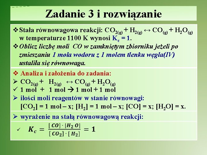 Zadanie 3 i rozwiązanie v. Stała równowagowa reakcji: CO 2(g) + H 2(g) ↔