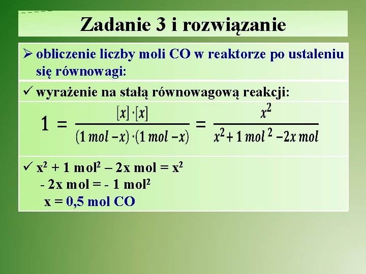 Zadanie 3 i rozwiązanie Ø obliczenie liczby moli CO w reaktorze po ustaleniu się