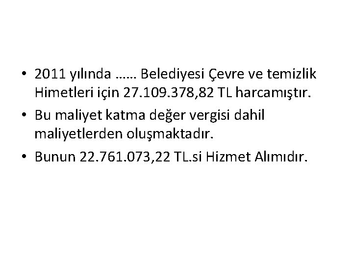  • 2011 yılında …… Belediyesi Çevre ve temizlik Himetleri için 27. 109. 378,