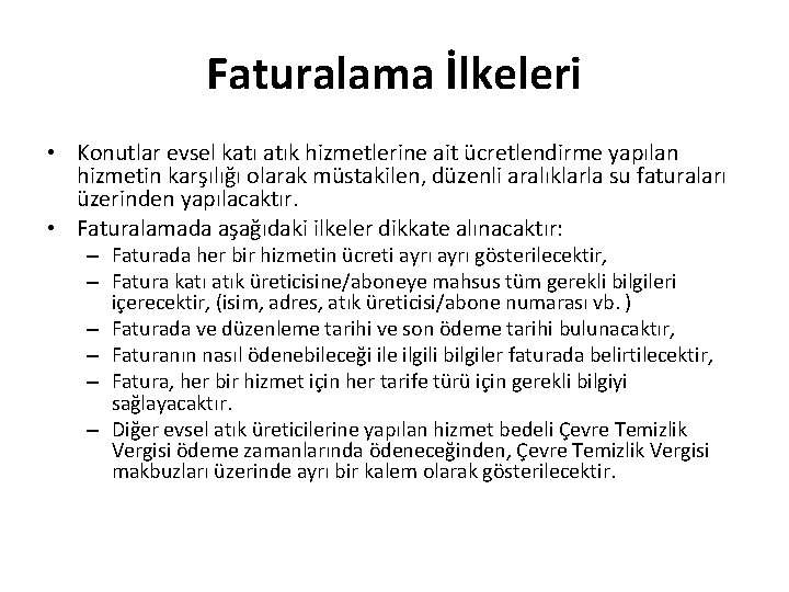 Faturalama İlkeleri • Konutlar evsel katı atık hizmetlerine ait ücretlendirme yapılan hizmetin karşılığı olarak