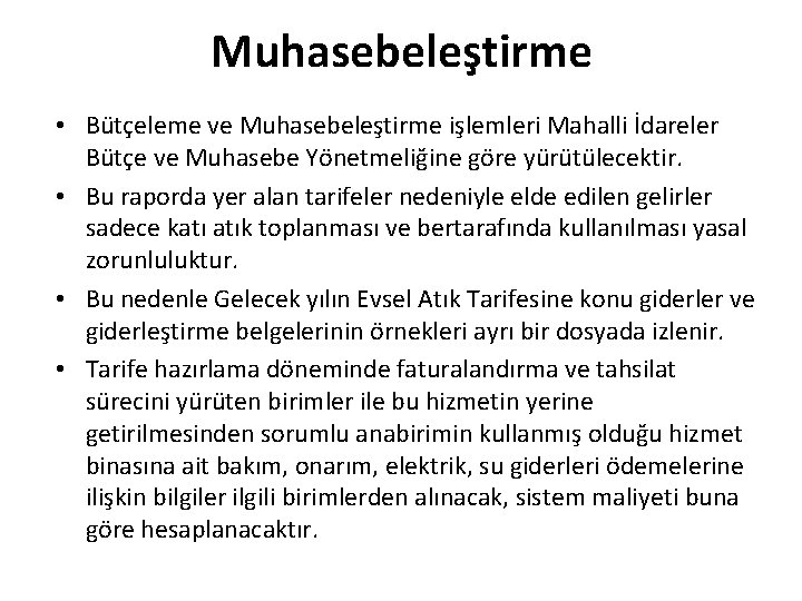 Muhasebeleştirme • Bütçeleme ve Muhasebeleştirme işlemleri Mahalli İdareler Bütçe ve Muhasebe Yönetmeliğine göre yürütülecektir.