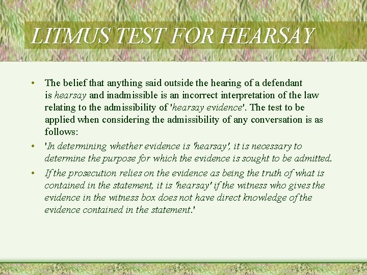 LITMUS TEST FOR HEARSAY • The belief that anything said outside the hearing of LITMUS TEST FOR HEARSAY • The belief that anything said outside the hearing of