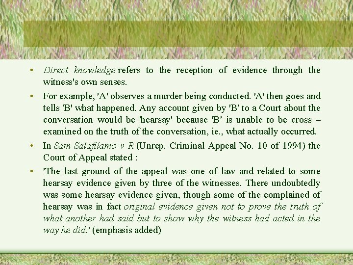 • Direct knowledge refers to the reception of evidence through the witness's own • Direct knowledge refers to the reception of evidence through the witness's own