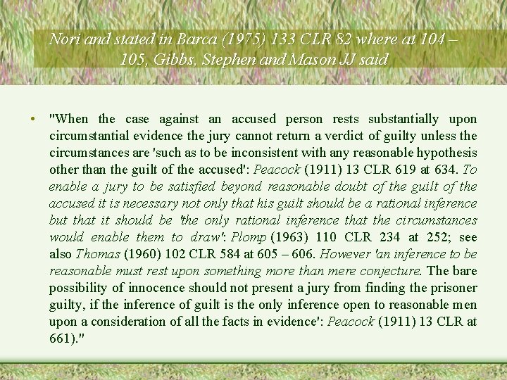 Nori and stated in Barca (1975) 133 CLR 82 where at 104 – 105, Nori and stated in Barca (1975) 133 CLR 82 where at 104 – 105,