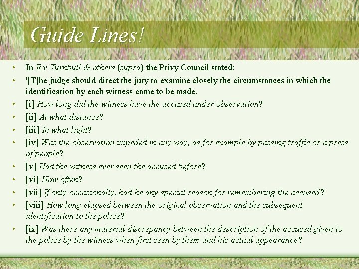 Guide Lines! • • • In R v Turnbull & others (supra) the Privy Guide Lines! • • • In R v Turnbull & others (supra) the Privy
