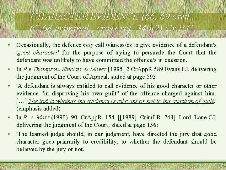 CHARACTER EVIDENCE (66, 69 civil. , 67, 68 criminal. , cross ref. 340(2) Cr. CHARACTER EVIDENCE (66, 69 civil. , 67, 68 criminal. , cross ref. 340(2) Cr.