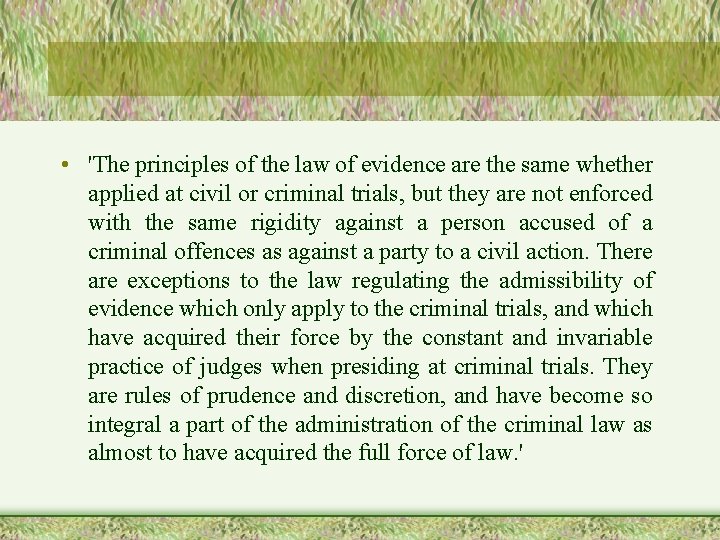 • 'The principles of the law of evidence are the same whether applied • 'The principles of the law of evidence are the same whether applied