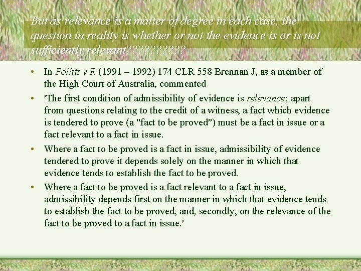 But as relevance is a matter of degree in each case, the question in But as relevance is a matter of degree in each case, the question in