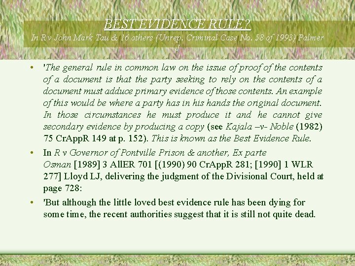 BEST EVIDENCE RULE? In R v John Mark Tau & 16 others (Unrep. Criminal BEST EVIDENCE RULE? In R v John Mark Tau & 16 others (Unrep. Criminal