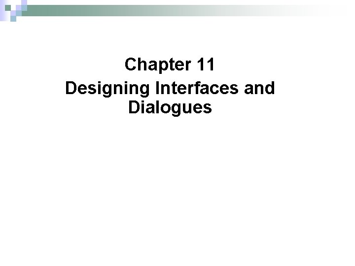 Chapter 11 Designing Interfaces and Dialogues 