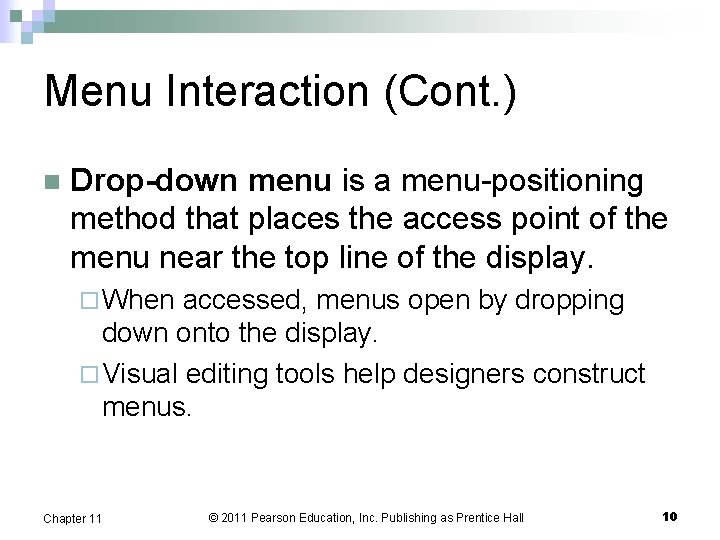Menu Interaction (Cont. ) n Drop-down menu is a menu-positioning method that places the