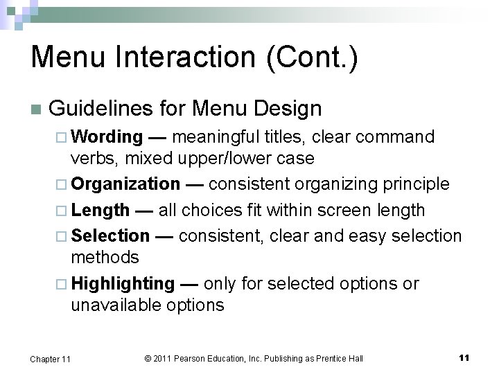Menu Interaction (Cont. ) n Guidelines for Menu Design ¨ Wording — meaningful titles,