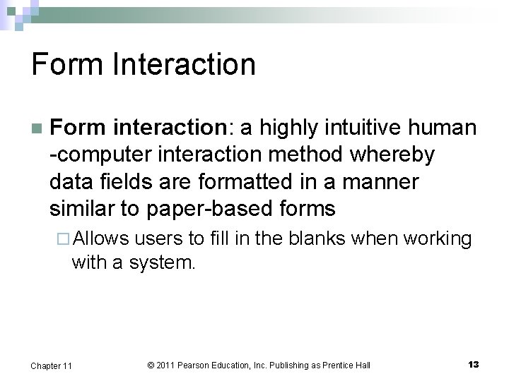Form Interaction n Form interaction: a highly intuitive human -computer interaction method whereby data