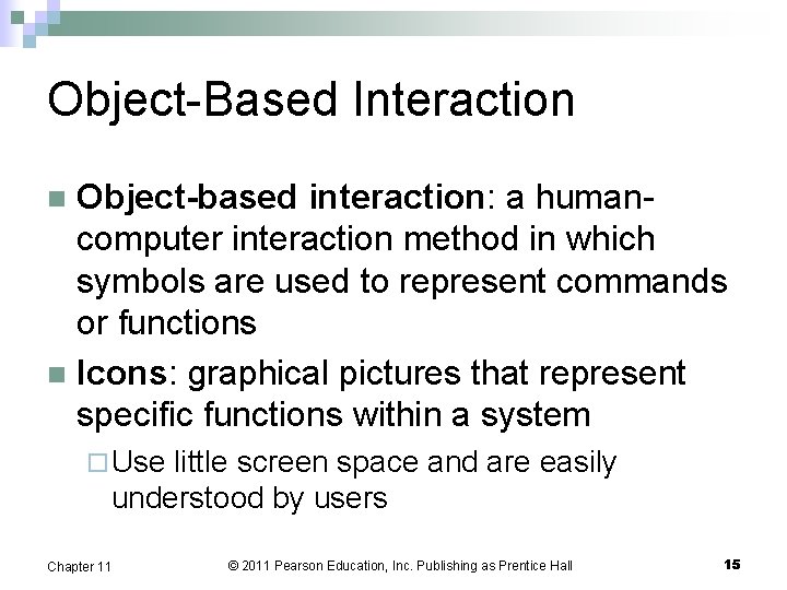 Object-Based Interaction Object-based interaction: a humancomputer interaction method in which symbols are used to