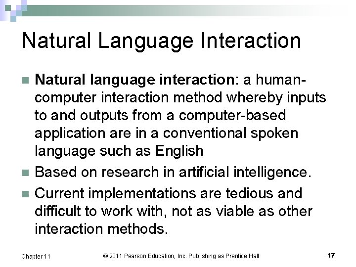 Natural Language Interaction n Natural language interaction: a humancomputer interaction method whereby inputs to