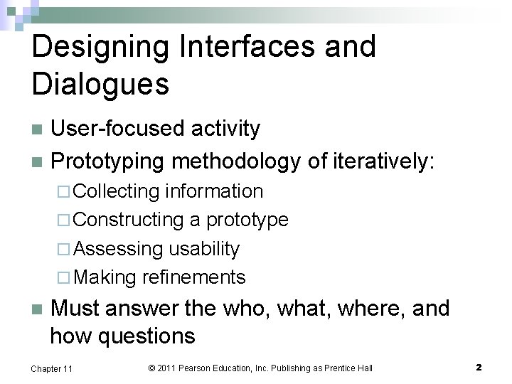 Designing Interfaces and Dialogues User-focused activity n Prototyping methodology of iteratively: n ¨ Collecting