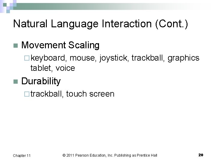 Natural Language Interaction (Cont. ) n Movement Scaling ¨ keyboard, mouse, joystick, trackball, graphics