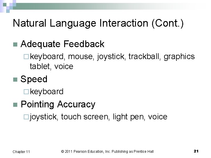 Natural Language Interaction (Cont. ) n Adequate Feedback ¨ keyboard, mouse, joystick, trackball, graphics