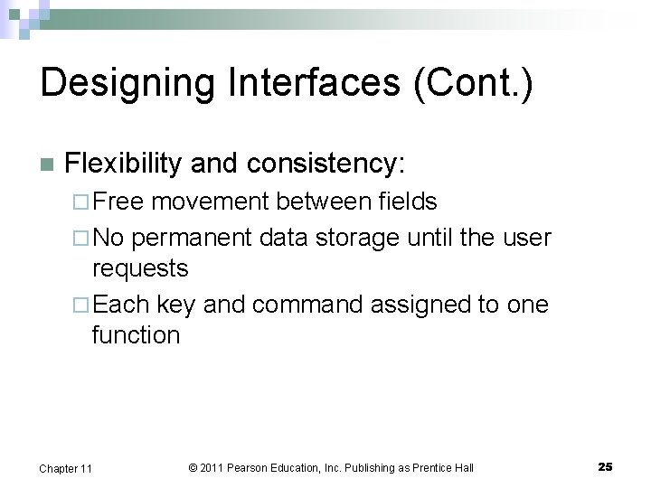 Designing Interfaces (Cont. ) n Flexibility and consistency: ¨ Free movement between fields ¨