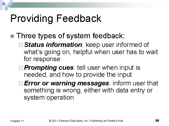 Providing Feedback n Three types of system feedback: ¨ Status information: keep user informed
