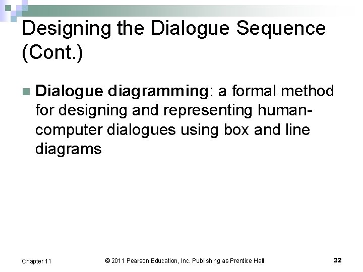 Designing the Dialogue Sequence (Cont. ) n Dialogue diagramming: a formal method for designing