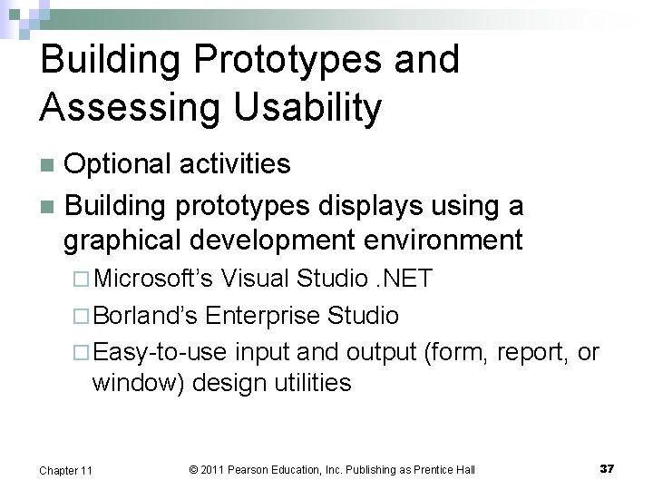 Building Prototypes and Assessing Usability Optional activities n Building prototypes displays using a graphical