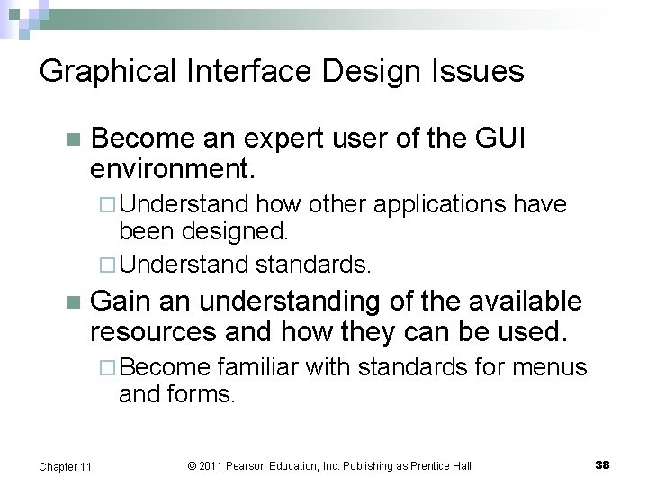 Graphical Interface Design Issues n Become an expert user of the GUI environment. ¨