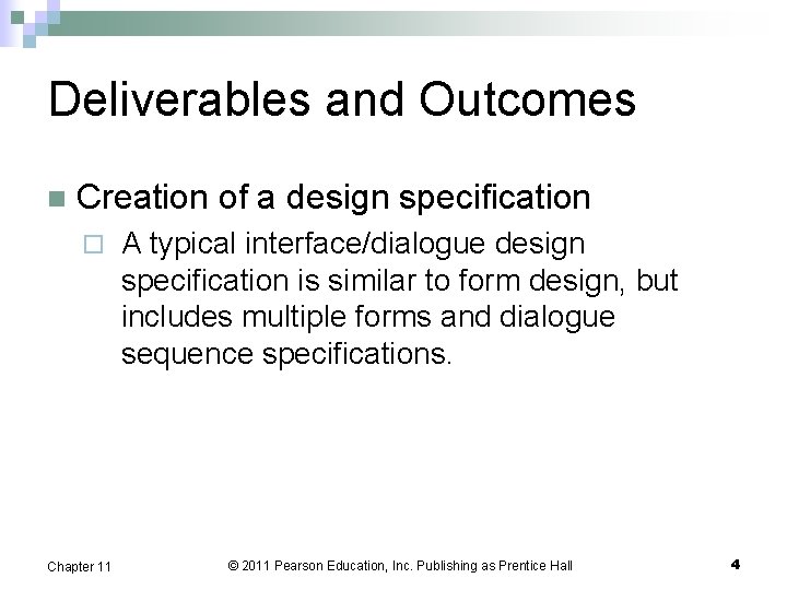 Deliverables and Outcomes n Creation of a design specification ¨ Chapter 11 A typical