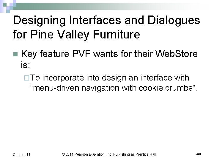 Designing Interfaces and Dialogues for Pine Valley Furniture n Key feature PVF wants for