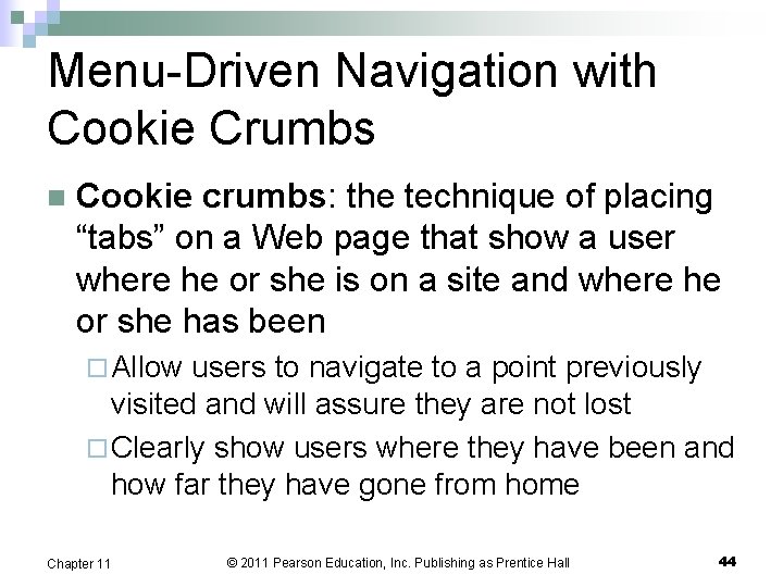 Menu-Driven Navigation with Cookie Crumbs n Cookie crumbs: the technique of placing “tabs” on