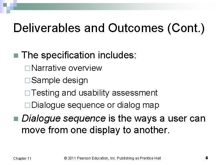 Deliverables and Outcomes (Cont. ) n The specification includes: ¨ Narrative overview ¨ Sample