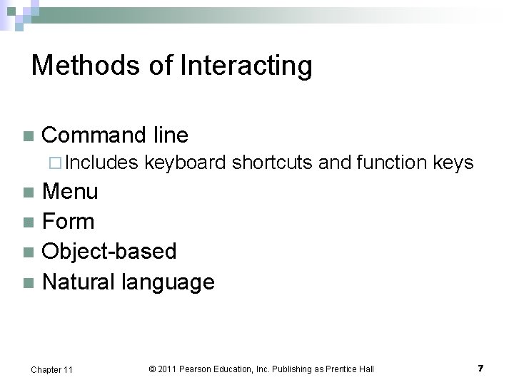Methods of Interacting n Command line ¨ Includes keyboard shortcuts and function keys Menu