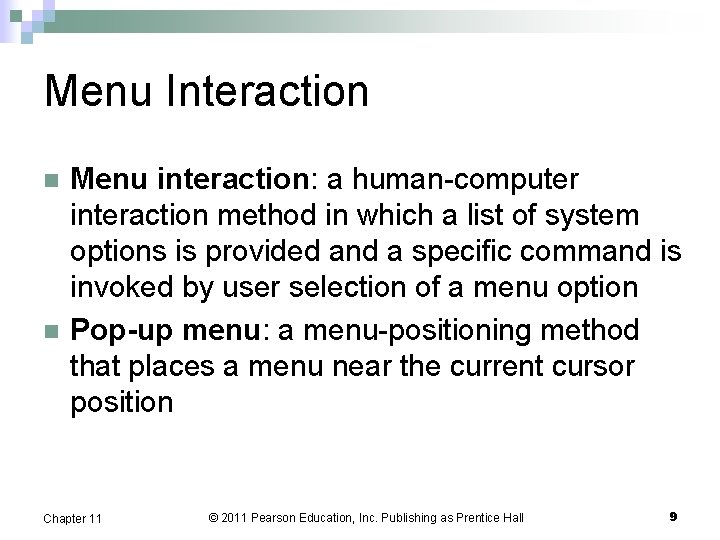 Menu Interaction n n Menu interaction: a human-computer interaction method in which a list