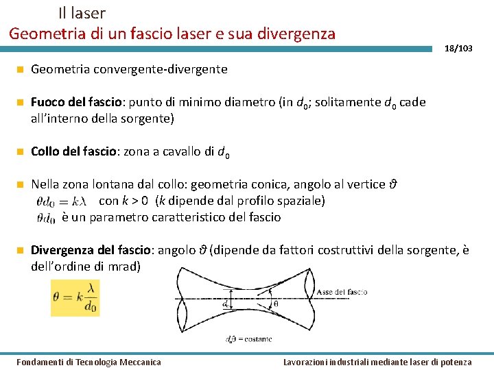 Il laser Geometria di un fascio laser e sua divergenza 18/103 Geometria convergente-divergente Fuoco