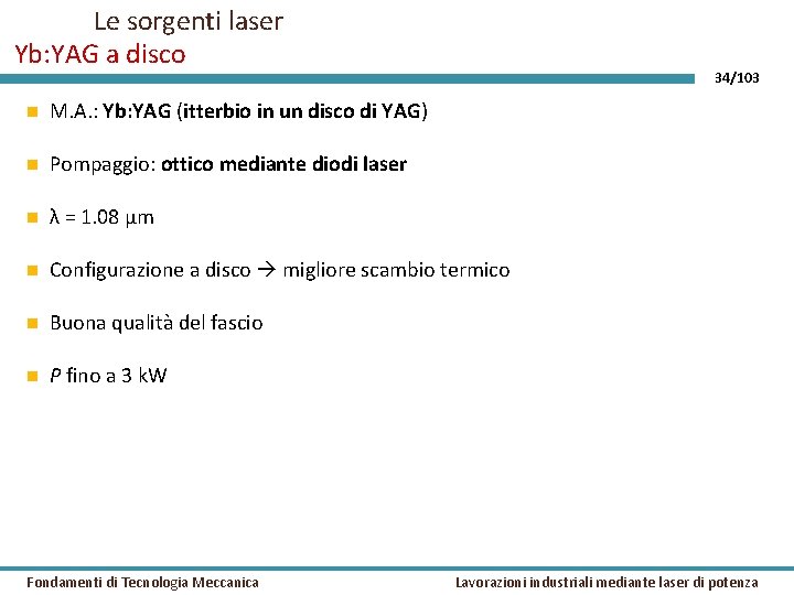 Le sorgenti laser Yb: YAG a disco 34/103 M. A. : Yb: YAG (itterbio