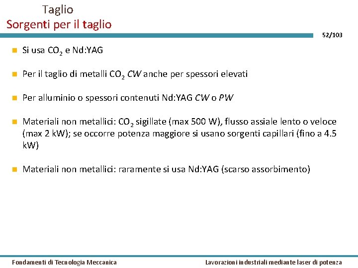 Taglio Sorgenti per il taglio 52/103 Si usa CO 2 e Nd: YAG Per