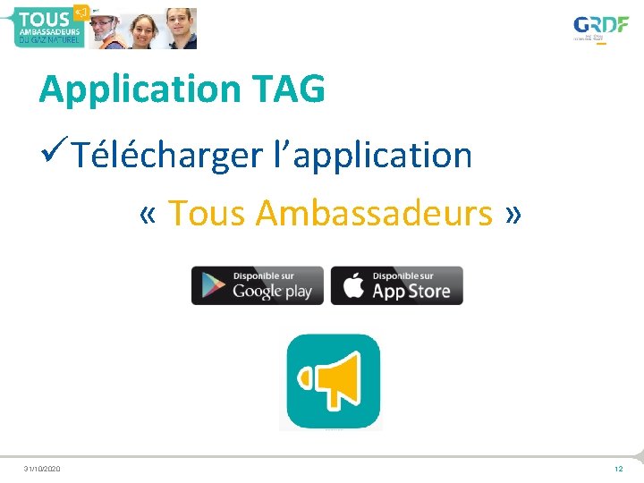 Application TAG üTélécharger l’application « Tous Ambassadeurs » 31/10/2020 12 