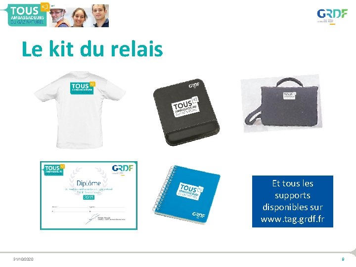 Le kit du relais Et tous les supports disponibles sur www. tag. grdf. fr