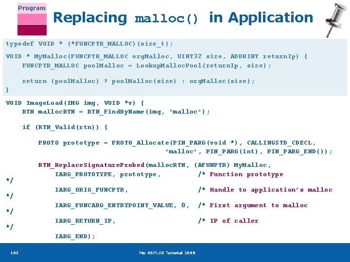 Program Replacing malloc() in Application typedef VOID * (*FUNCPTR_MALLOC)(size_t); VOID * My. Malloc(FUNCPTR_MALLOC org.