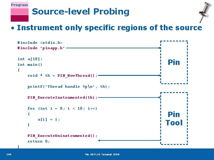 Program Source-level Probing • Instrument only specific regions of the source #include <stdio. h>