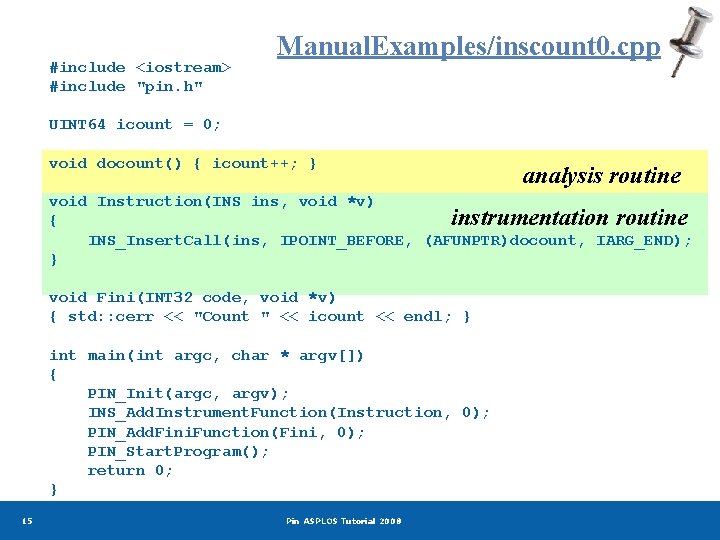 #include <iostream> #include "pin. h" Manual. Examples/inscount 0. cpp UINT 64 icount = 0;