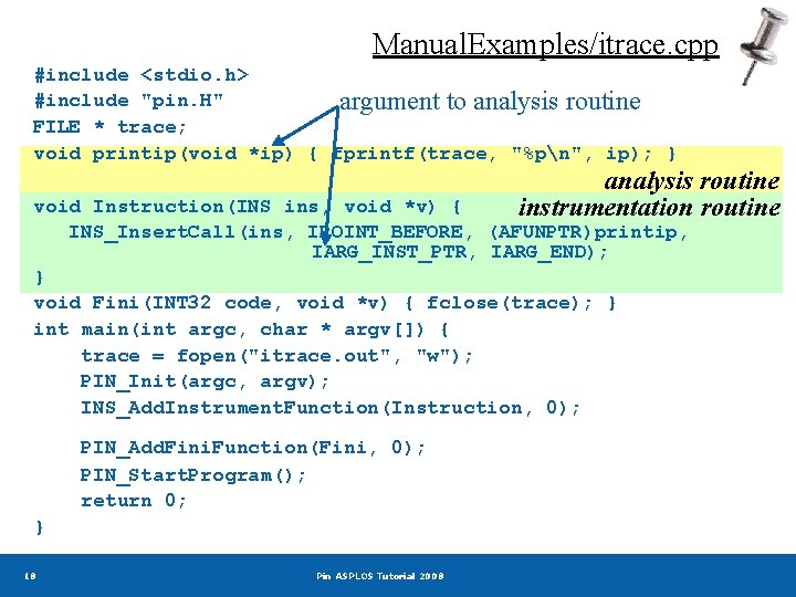 Manual. Examples/itrace. cpp #include <stdio. h> #include "pin. H" argument to analysis routine FILE