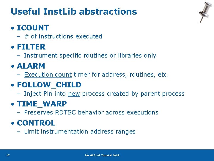 Useful Inst. Lib abstractions • ICOUNT – # of instructions executed • FILTER –